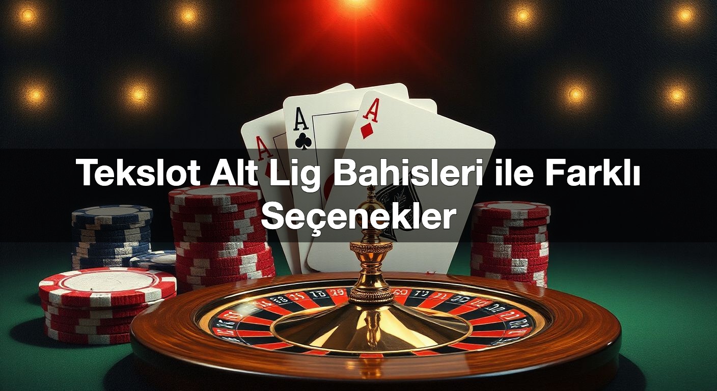 tekslot alt lig bahisleri ile farkl se enekler 1789831833872