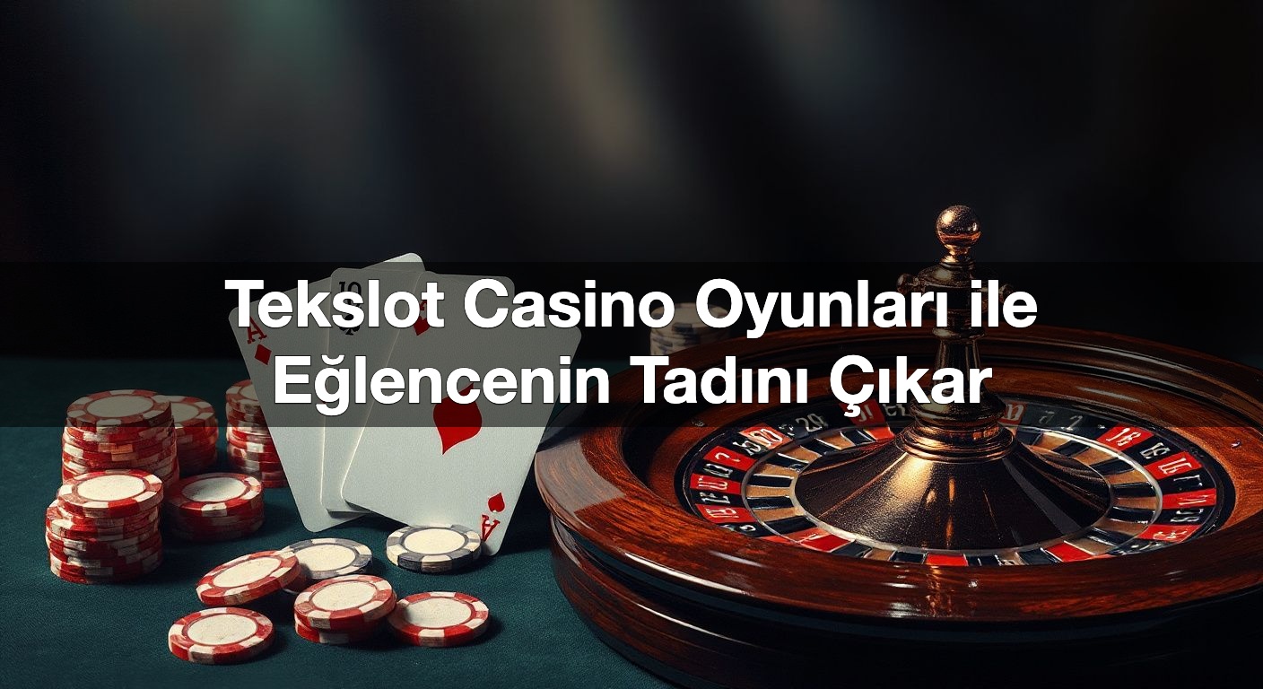 tekslot casino oyunlar ile e lencenin tad n kar 1789831763437