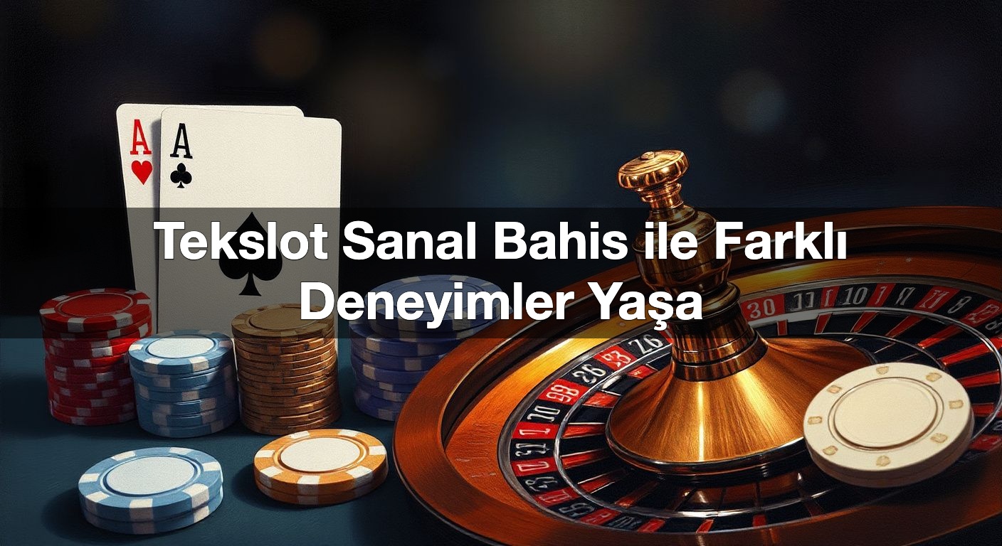 Tekslot Sanal Bahis ile Farklı Deneyimler Yaşa 2 Tekslot Sanal Bahis ile Farklı Deneyimler Yaşa