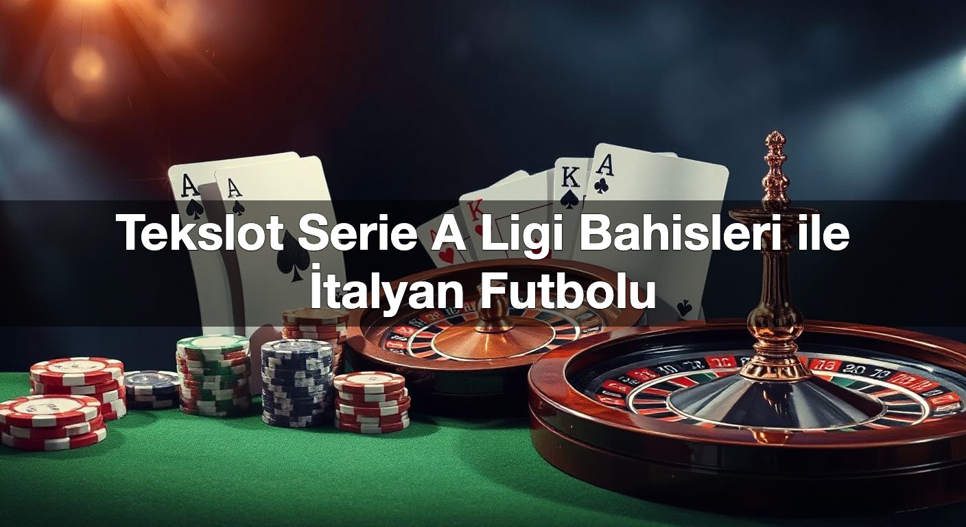 tekslot serie a ligi bahisleri ile i talyan futbolu 1789831791261